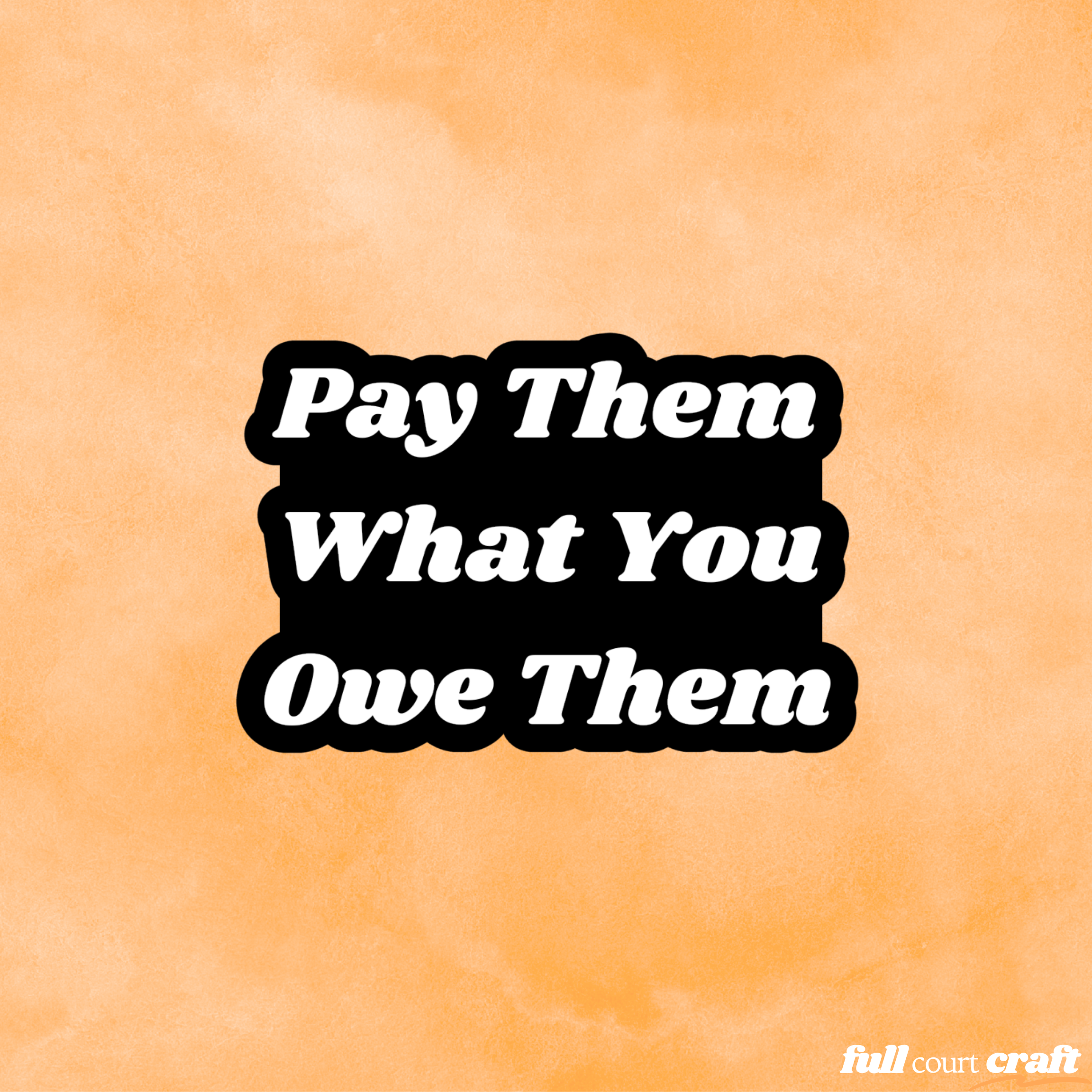 Pay Them What You Owe Them Sticker