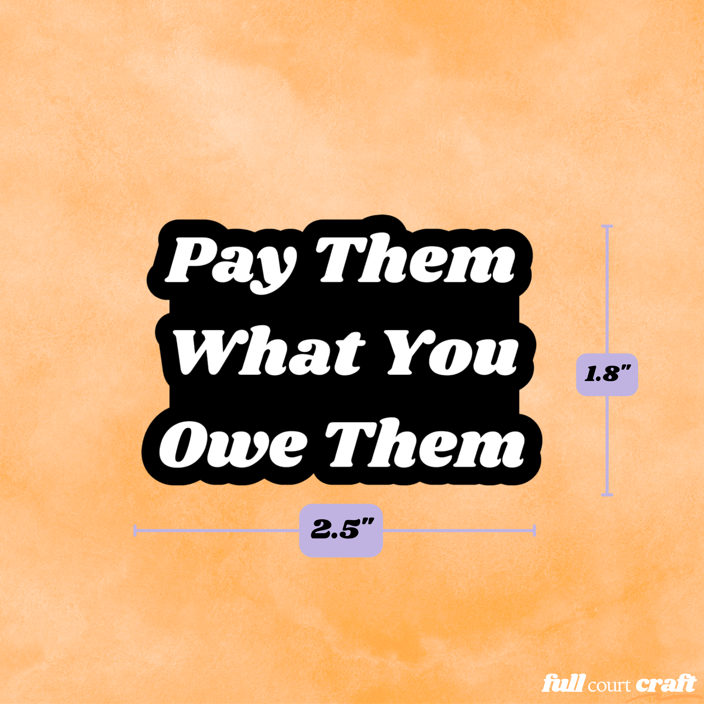 Pay Them What You Owe Them Sticker